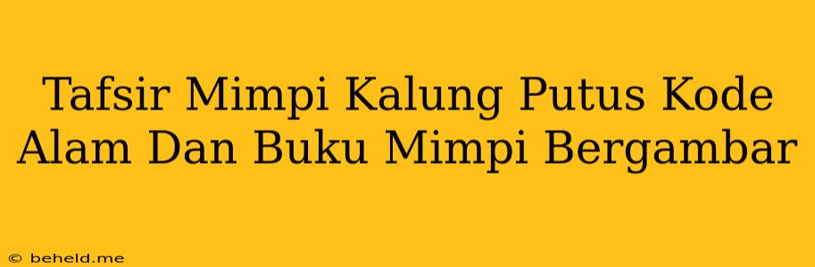 Tafsir Mimpi Kalung Putus Kode Alam Dan Buku Mimpi Bergambar