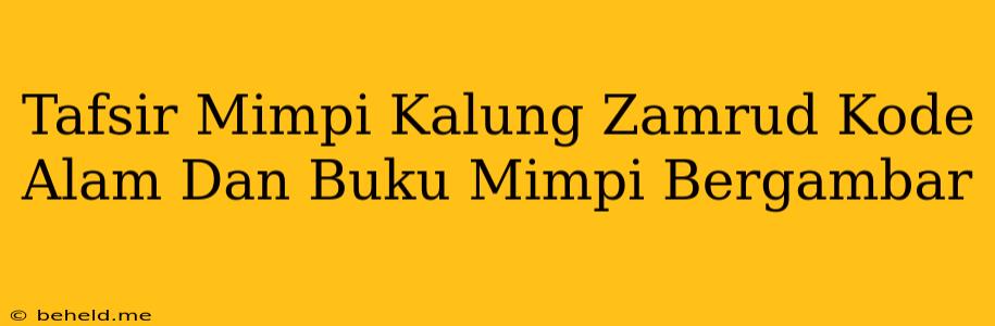 Tafsir Mimpi Kalung Zamrud Kode Alam Dan Buku Mimpi Bergambar