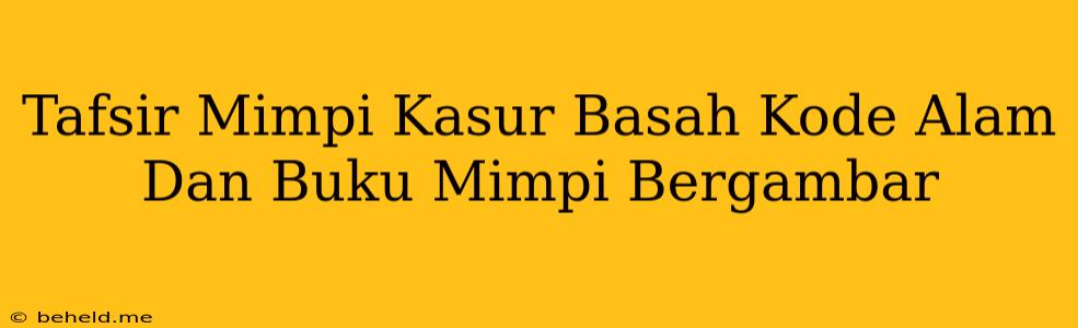 Tafsir Mimpi Kasur Basah Kode Alam Dan Buku Mimpi Bergambar