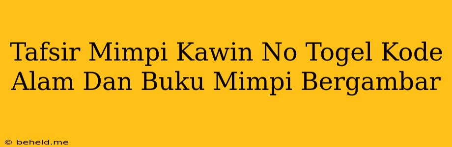 Tafsir Mimpi Kawin No Togel Kode Alam Dan Buku Mimpi Bergambar