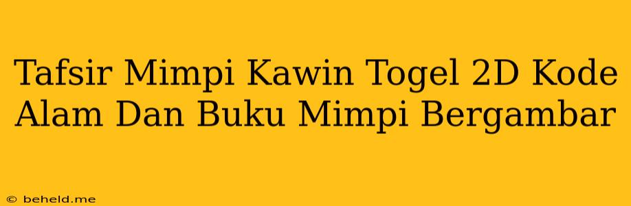 Tafsir Mimpi Kawin Togel 2D Kode Alam Dan Buku Mimpi Bergambar