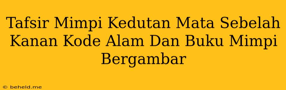 Tafsir Mimpi Kedutan Mata Sebelah Kanan Kode Alam Dan Buku Mimpi Bergambar