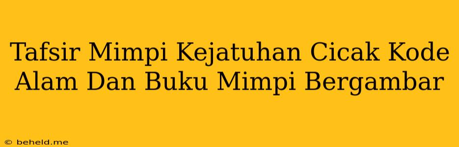 Tafsir Mimpi Kejatuhan Cicak Kode Alam Dan Buku Mimpi Bergambar