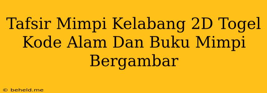 Tafsir Mimpi Kelabang 2D Togel Kode Alam Dan Buku Mimpi Bergambar