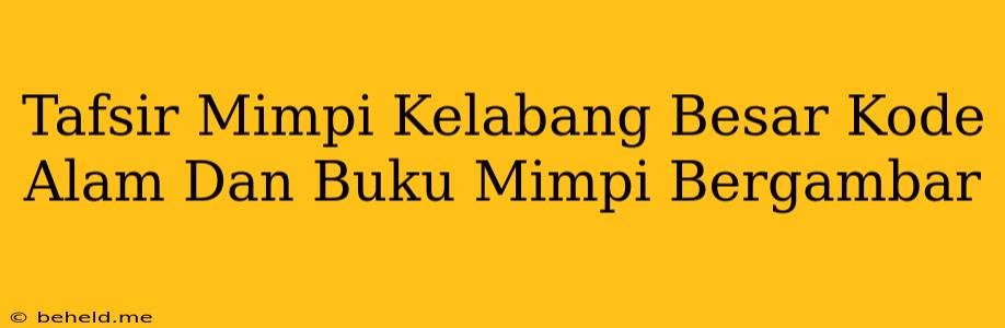 Tafsir Mimpi Kelabang Besar Kode Alam Dan Buku Mimpi Bergambar