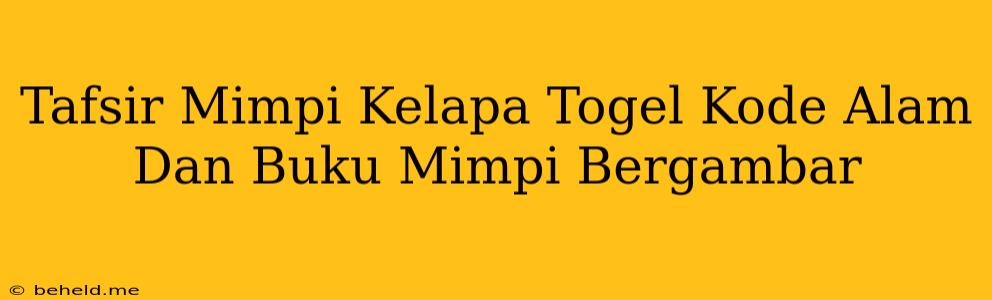 Tafsir Mimpi Kelapa Togel Kode Alam Dan Buku Mimpi Bergambar