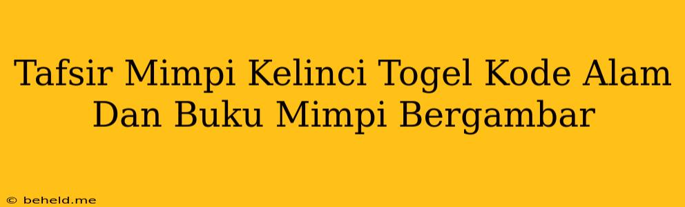 Tafsir Mimpi Kelinci Togel Kode Alam Dan Buku Mimpi Bergambar