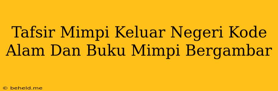 Tafsir Mimpi Keluar Negeri Kode Alam Dan Buku Mimpi Bergambar