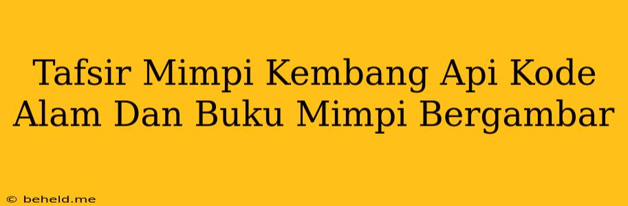 Tafsir Mimpi Kembang Api Kode Alam Dan Buku Mimpi Bergambar