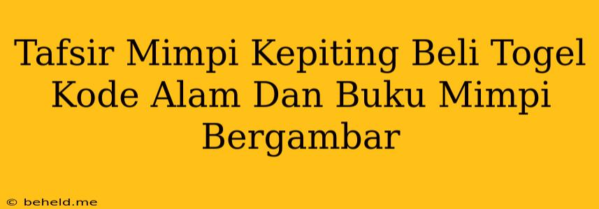 Tafsir Mimpi Kepiting Beli Togel Kode Alam Dan Buku Mimpi Bergambar