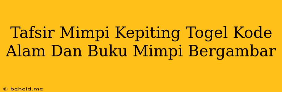 Tafsir Mimpi Kepiting Togel Kode Alam Dan Buku Mimpi Bergambar