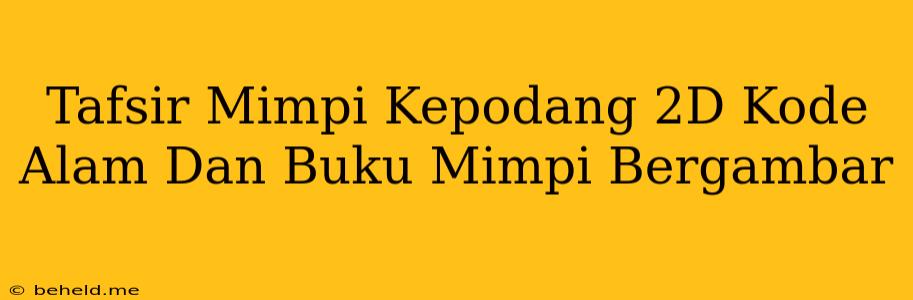 Tafsir Mimpi Kepodang 2D Kode Alam Dan Buku Mimpi Bergambar