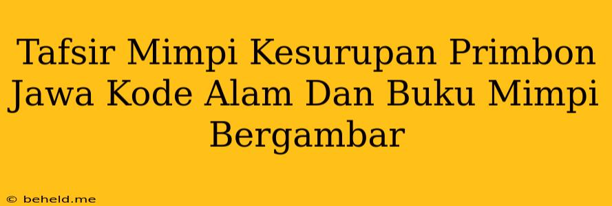 Tafsir Mimpi Kesurupan Primbon Jawa Kode Alam Dan Buku Mimpi Bergambar