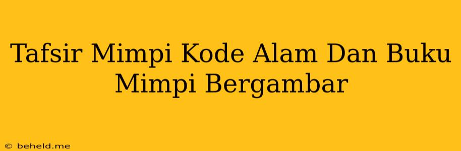 Tafsir Mimpi Kode Alam Dan Buku Mimpi Bergambar