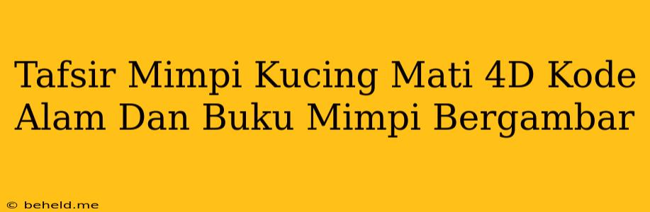 Tafsir Mimpi Kucing Mati 4D Kode Alam Dan Buku Mimpi Bergambar