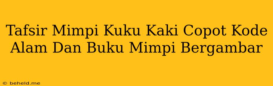 Tafsir Mimpi Kuku Kaki Copot Kode Alam Dan Buku Mimpi Bergambar