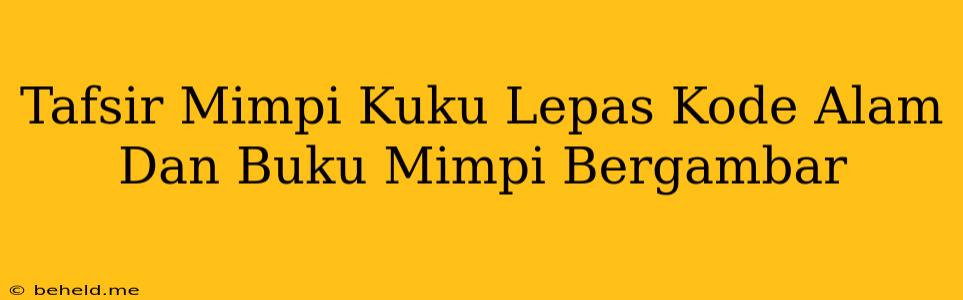 Tafsir Mimpi Kuku Lepas Kode Alam Dan Buku Mimpi Bergambar