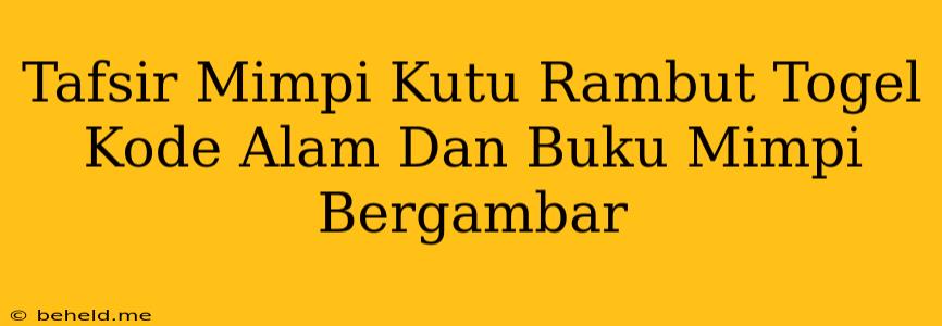 Tafsir Mimpi Kutu Rambut Togel Kode Alam Dan Buku Mimpi Bergambar