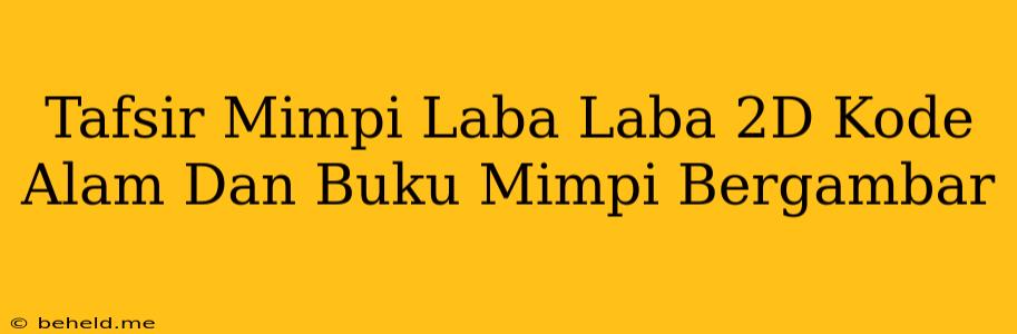 Tafsir Mimpi Laba Laba 2D Kode Alam Dan Buku Mimpi Bergambar