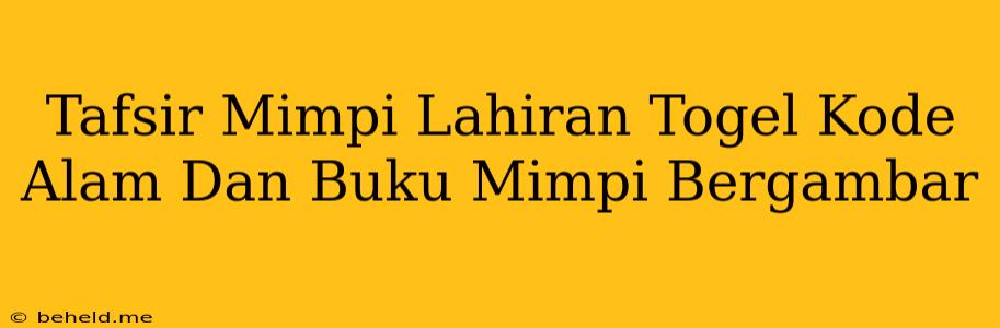 Tafsir Mimpi Lahiran Togel Kode Alam Dan Buku Mimpi Bergambar