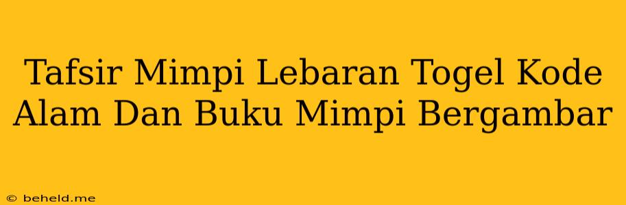 Tafsir Mimpi Lebaran Togel Kode Alam Dan Buku Mimpi Bergambar