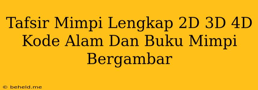 Tafsir Mimpi Lengkap 2D 3D 4D Kode Alam Dan Buku Mimpi Bergambar