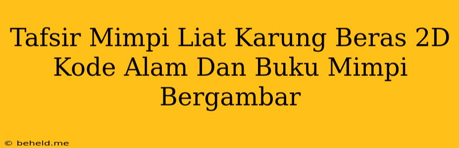 Tafsir Mimpi Liat Karung Beras 2D Kode Alam Dan Buku Mimpi Bergambar