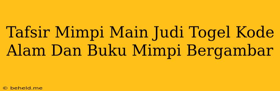 Tafsir Mimpi Main Judi Togel Kode Alam Dan Buku Mimpi Bergambar