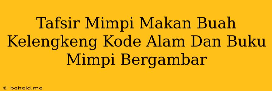 Tafsir Mimpi Makan Buah Kelengkeng Kode Alam Dan Buku Mimpi Bergambar