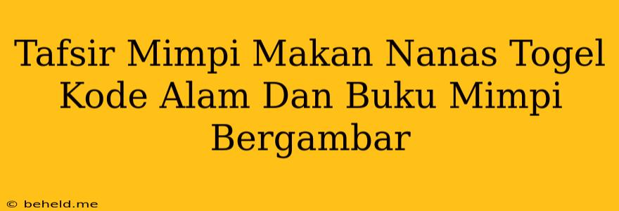 Tafsir Mimpi Makan Nanas Togel Kode Alam Dan Buku Mimpi Bergambar