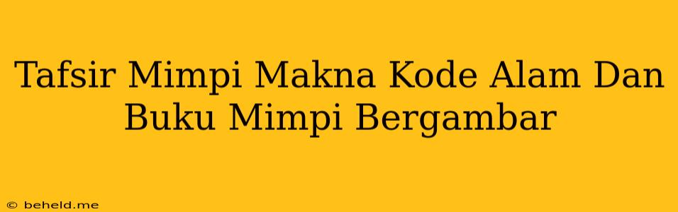 Tafsir Mimpi Makna Kode Alam Dan Buku Mimpi Bergambar