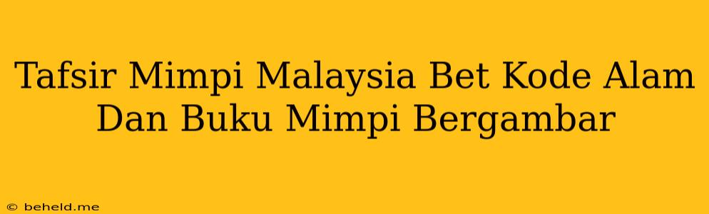 Tafsir Mimpi Malaysia Bet Kode Alam Dan Buku Mimpi Bergambar