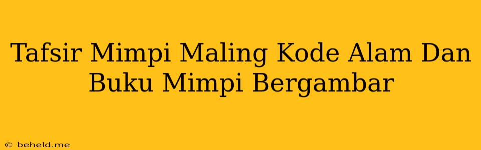 Tafsir Mimpi Maling Kode Alam Dan Buku Mimpi Bergambar