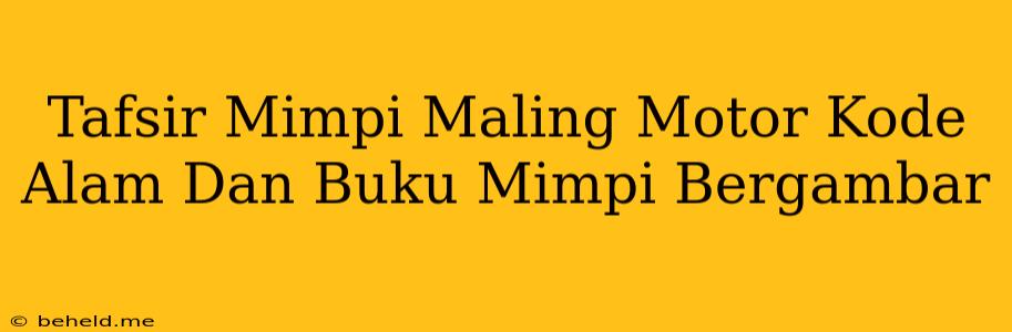 Tafsir Mimpi Maling Motor Kode Alam Dan Buku Mimpi Bergambar