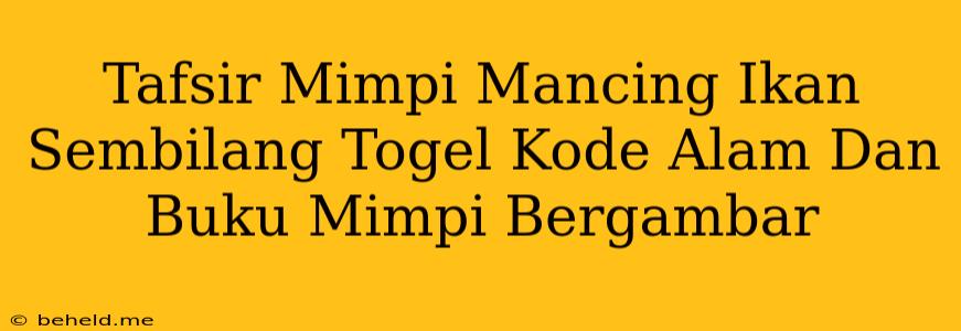 Tafsir Mimpi Mancing Ikan Sembilang Togel Kode Alam Dan Buku Mimpi Bergambar