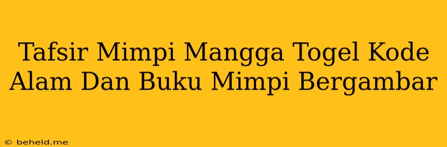 Tafsir Mimpi Mangga Togel Kode Alam Dan Buku Mimpi Bergambar