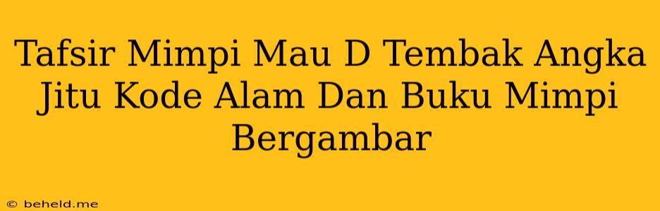 Tafsir Mimpi Mau D Tembak Angka Jitu Kode Alam Dan Buku Mimpi Bergambar