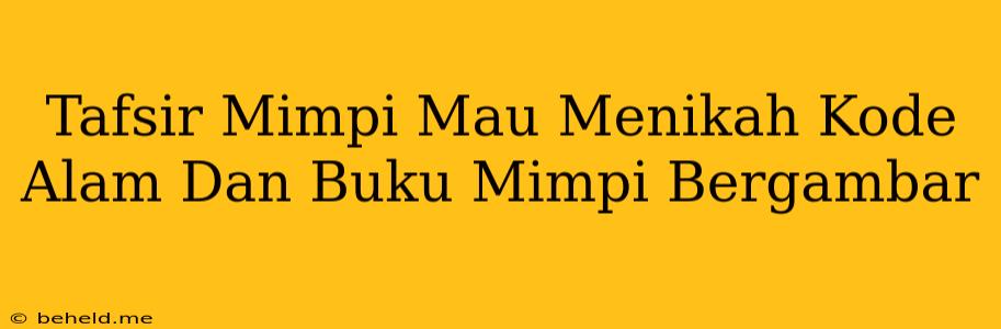 Tafsir Mimpi Mau Menikah Kode Alam Dan Buku Mimpi Bergambar