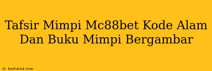 Tafsir Mimpi Mc88bet Kode Alam Dan Buku Mimpi Bergambar