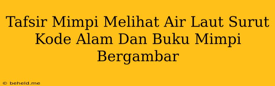 Tafsir Mimpi Melihat Air Laut Surut Kode Alam Dan Buku Mimpi Bergambar