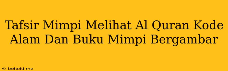 Tafsir Mimpi Melihat Al Quran Kode Alam Dan Buku Mimpi Bergambar