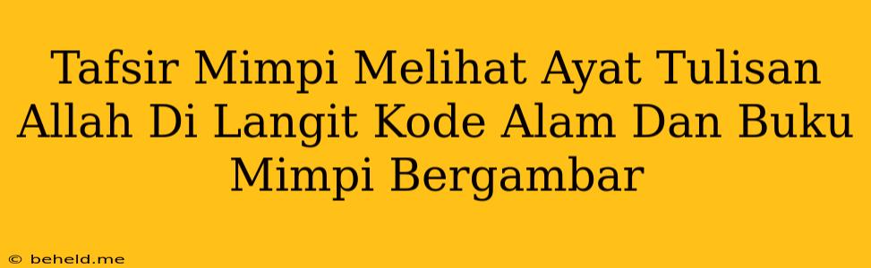 Tafsir Mimpi Melihat Ayat Tulisan Allah Di Langit Kode Alam Dan Buku Mimpi Bergambar