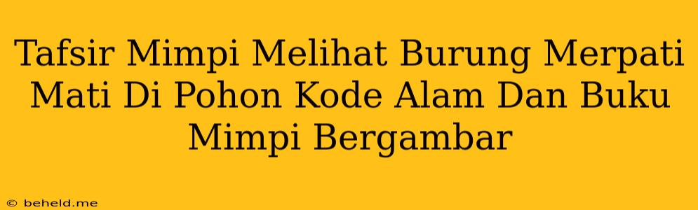 Tafsir Mimpi Melihat Burung Merpati Mati Di Pohon Kode Alam Dan Buku Mimpi Bergambar