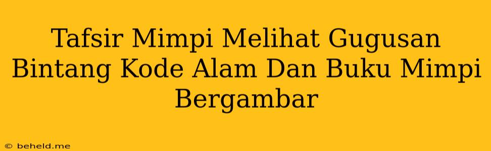 Tafsir Mimpi Melihat Gugusan Bintang Kode Alam Dan Buku Mimpi Bergambar