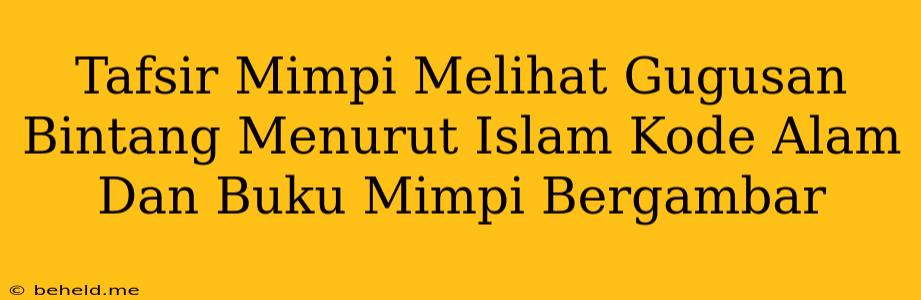 Tafsir Mimpi Melihat Gugusan Bintang Menurut Islam Kode Alam Dan Buku Mimpi Bergambar