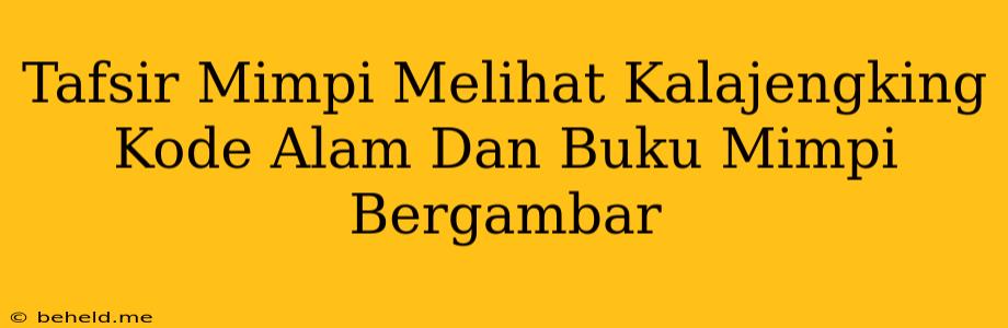Tafsir Mimpi Melihat Kalajengking Kode Alam Dan Buku Mimpi Bergambar