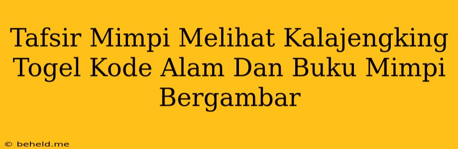 Tafsir Mimpi Melihat Kalajengking Togel Kode Alam Dan Buku Mimpi Bergambar