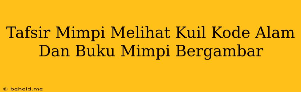 Tafsir Mimpi Melihat Kuil Kode Alam Dan Buku Mimpi Bergambar