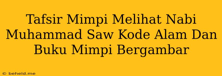 Tafsir Mimpi Melihat Nabi Muhammad Saw Kode Alam Dan Buku Mimpi Bergambar