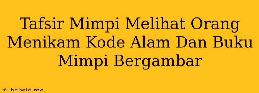 Tafsir Mimpi Melihat Orang Menikam Kode Alam Dan Buku Mimpi Bergambar